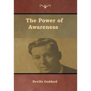 The Power of Awareness -- Neville Goddard